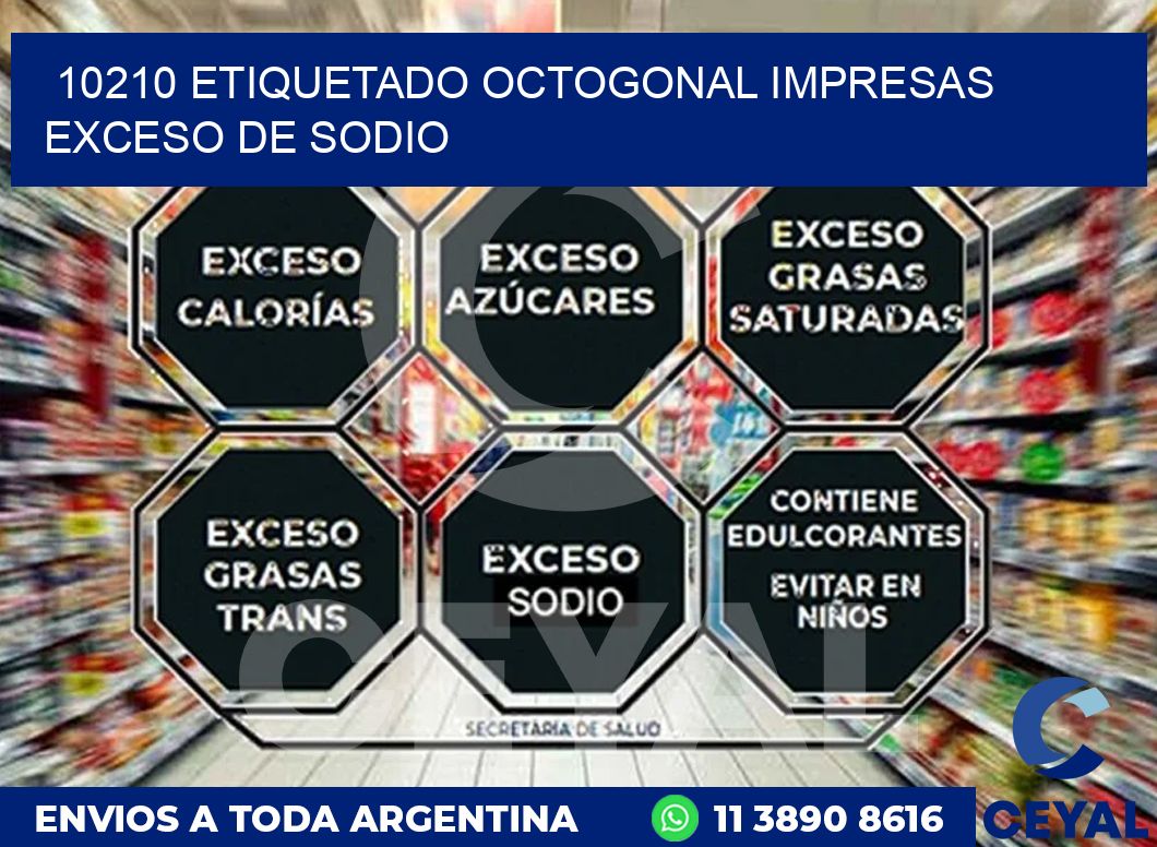 10210 ETIQUETADO OCTOGONAL IMPRESAS EXCESO DE SODIO