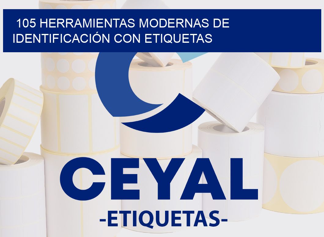 105 HERRAMIENTAS MODERNAS DE IDENTIFICACIÓN CON ETIQUETAS