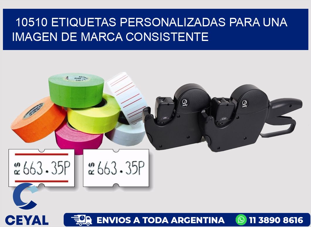 10510 ETIQUETAS PERSONALIZADAS PARA UNA IMAGEN DE MARCA CONSISTENTE