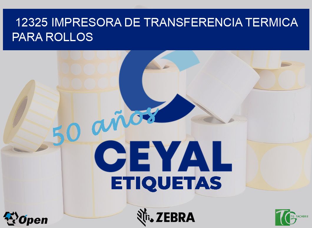 12325 IMPRESORA DE TRANSFERENCIA TERMICA PARA ROLLOS