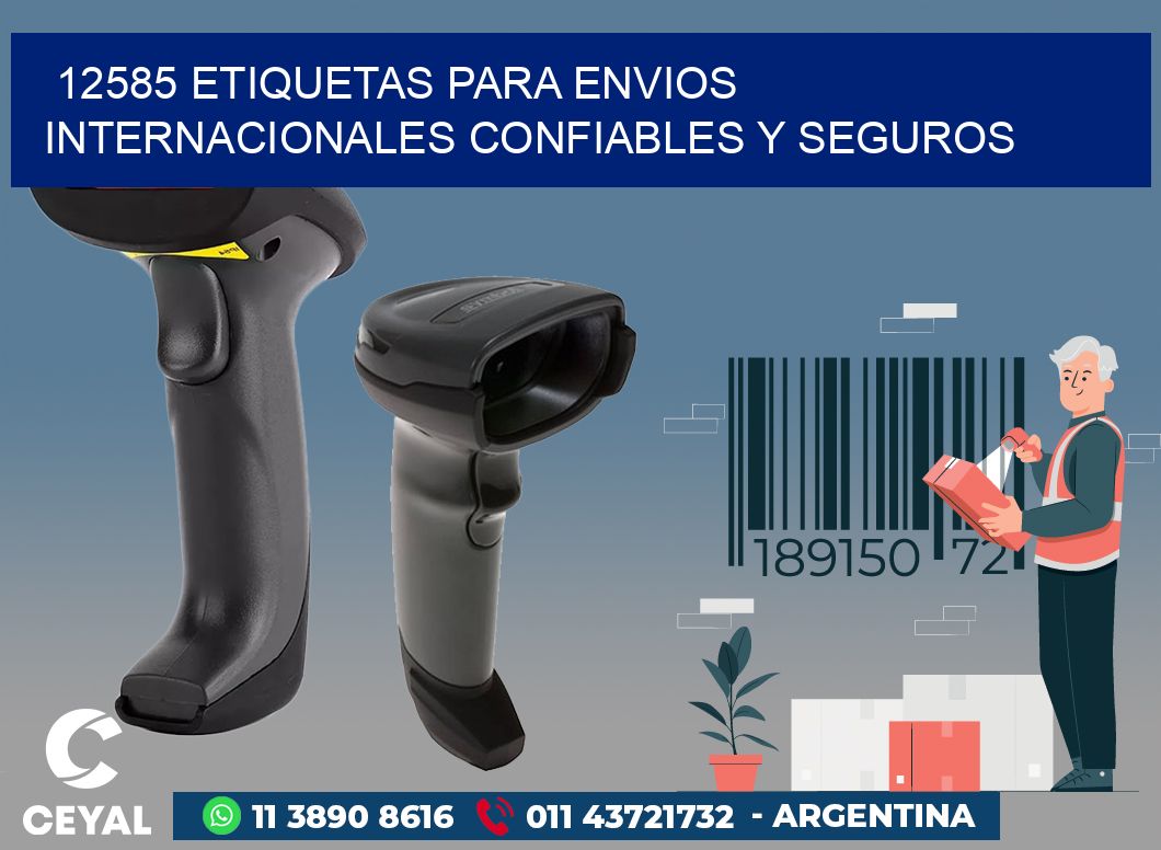 12585 ETIQUETAS PARA ENVIOS INTERNACIONALES CONFIABLES Y SEGUROS