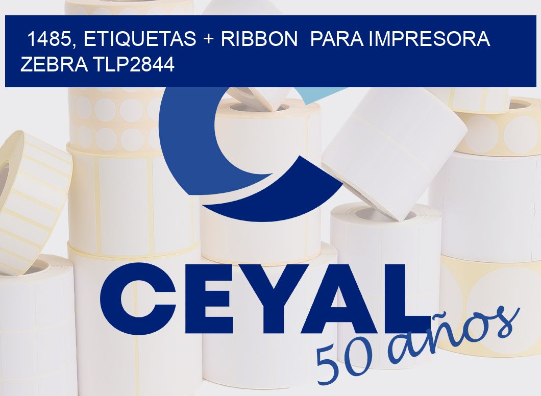 1485, etiquetas + ribbon  para impresora zebra TLP2844