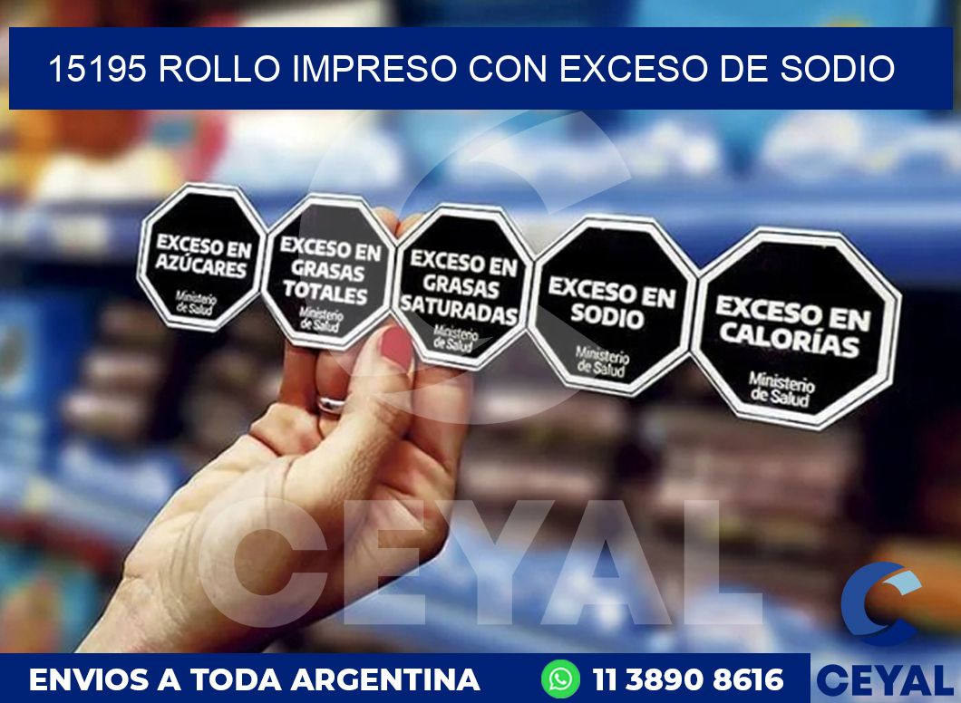 15195 ROLLO IMPRESO CON EXCESO DE SODIO