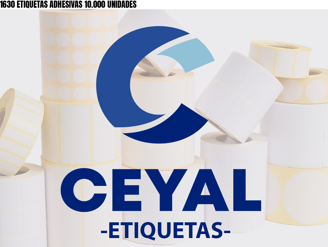 1630 ETIQUETAS ADHESIVAS 10.000 UNIDADES