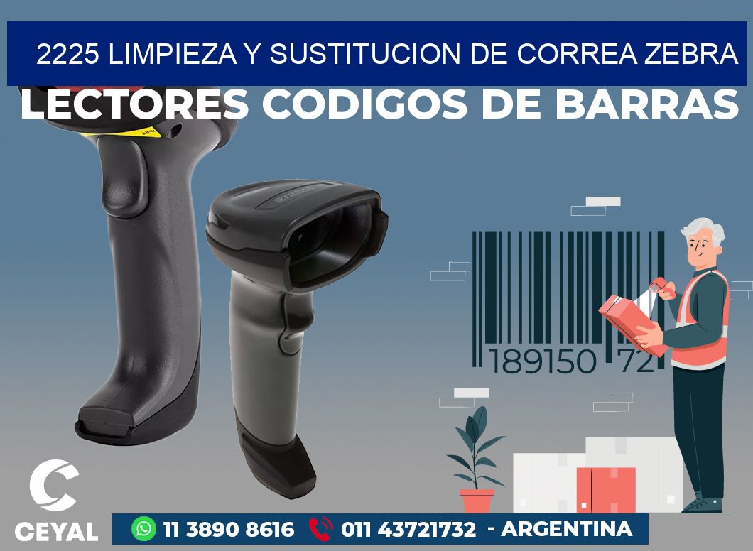 2225 LIMPIEZA Y SUSTITUCION DE CORREA ZEBRA