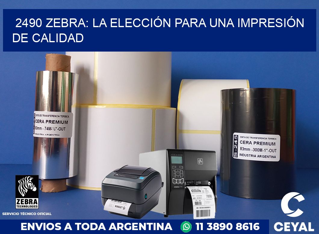 2490 ZEBRA: LA ELECCIÓN PARA UNA IMPRESIÓN DE CALIDAD