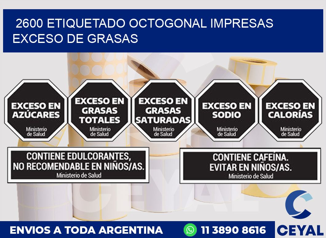 2600 ETIQUETADO OCTOGONAL IMPRESAS EXCESO DE GRASAS