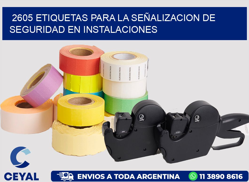 2605 ETIQUETAS PARA LA SEÑALIZACION DE SEGURIDAD EN INSTALACIONES
