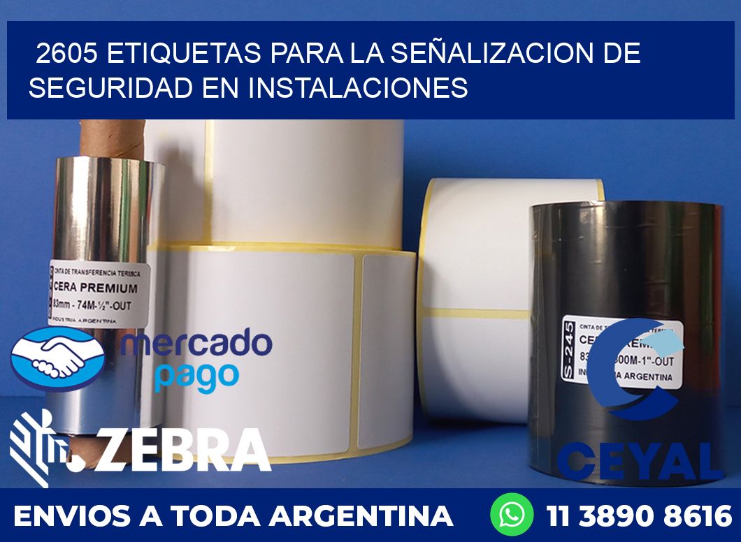 2605 ETIQUETAS PARA LA SEÑALIZACION DE SEGURIDAD EN INSTALACIONES
