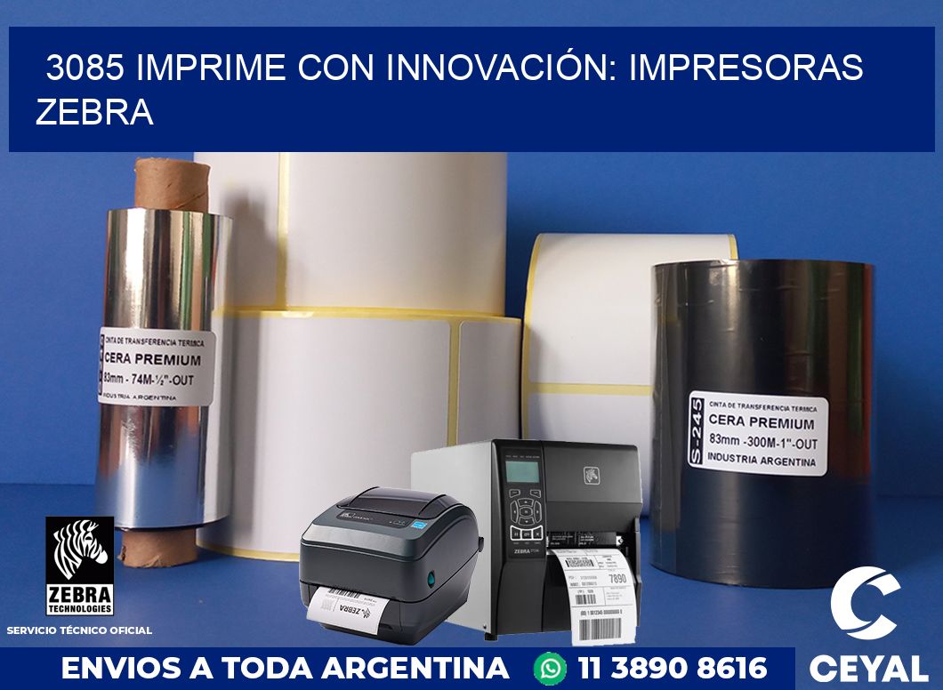 3085 IMPRIME CON INNOVACIÓN: IMPRESORAS ZEBRA