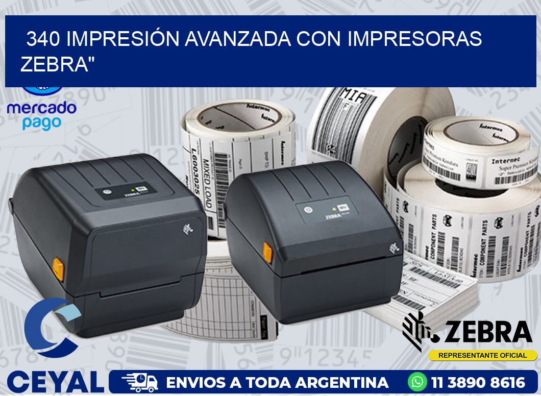 340 IMPRESIÓN AVANZADA CON IMPRESORAS ZEBRA”