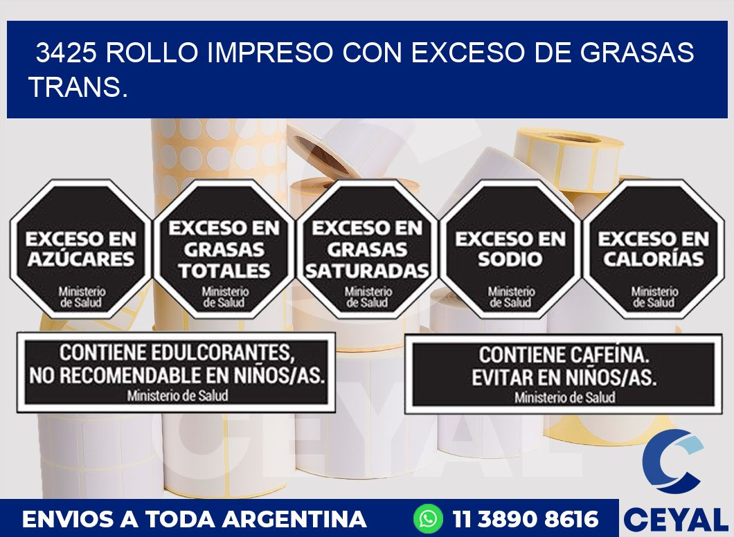 3425 ROLLO IMPRESO CON EXCESO DE GRASAS TRANS.