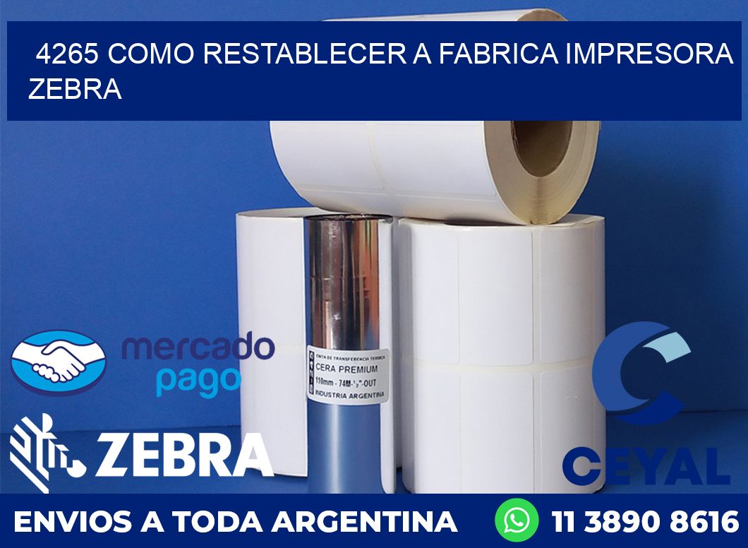 4265 COMO RESTABLECER A FABRICA IMPRESORA ZEBRA
