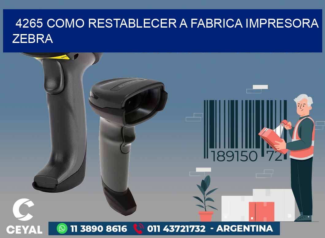 4265 COMO RESTABLECER A FABRICA IMPRESORA ZEBRA