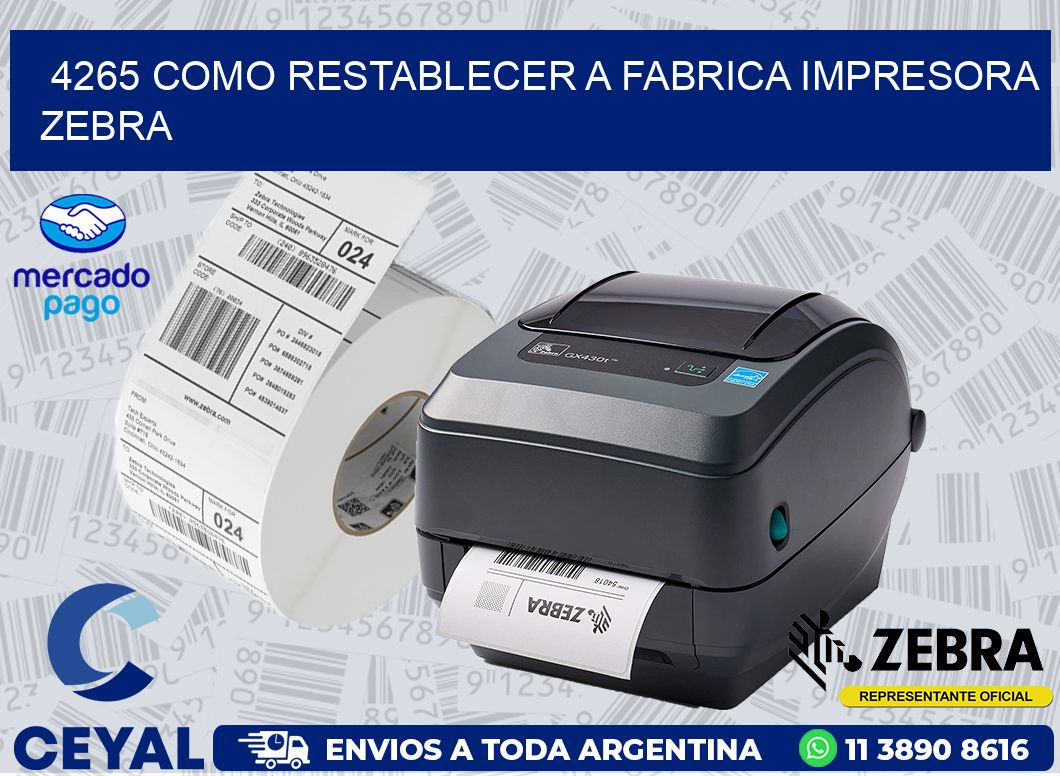 4265 COMO RESTABLECER A FABRICA IMPRESORA ZEBRA