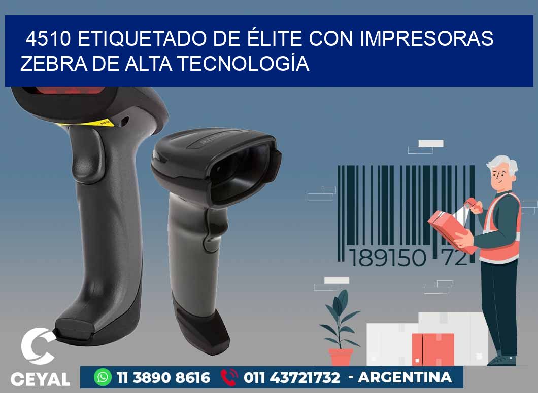 4510 ETIQUETADO DE ÉLITE CON IMPRESORAS ZEBRA DE ALTA TECNOLOGÍA