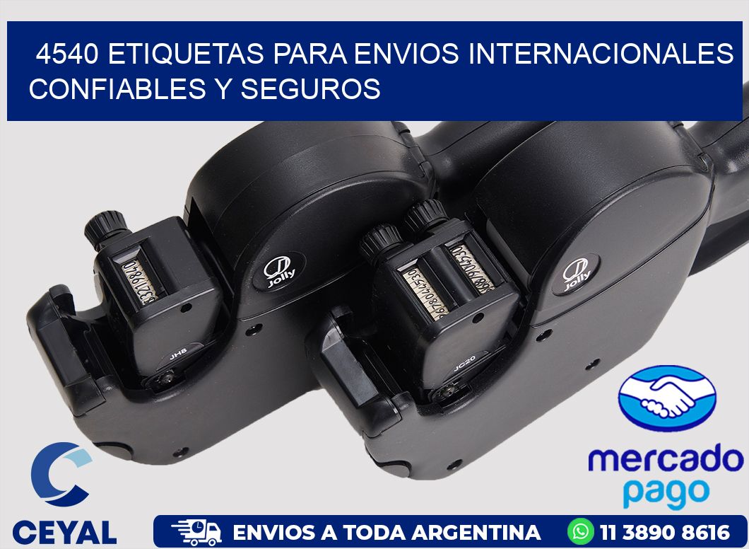 4540 ETIQUETAS PARA ENVIOS INTERNACIONALES CONFIABLES Y SEGUROS