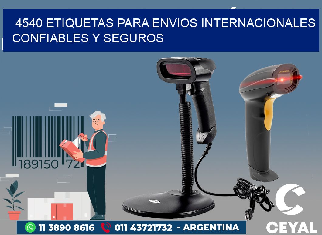 4540 ETIQUETAS PARA ENVIOS INTERNACIONALES CONFIABLES Y SEGUROS