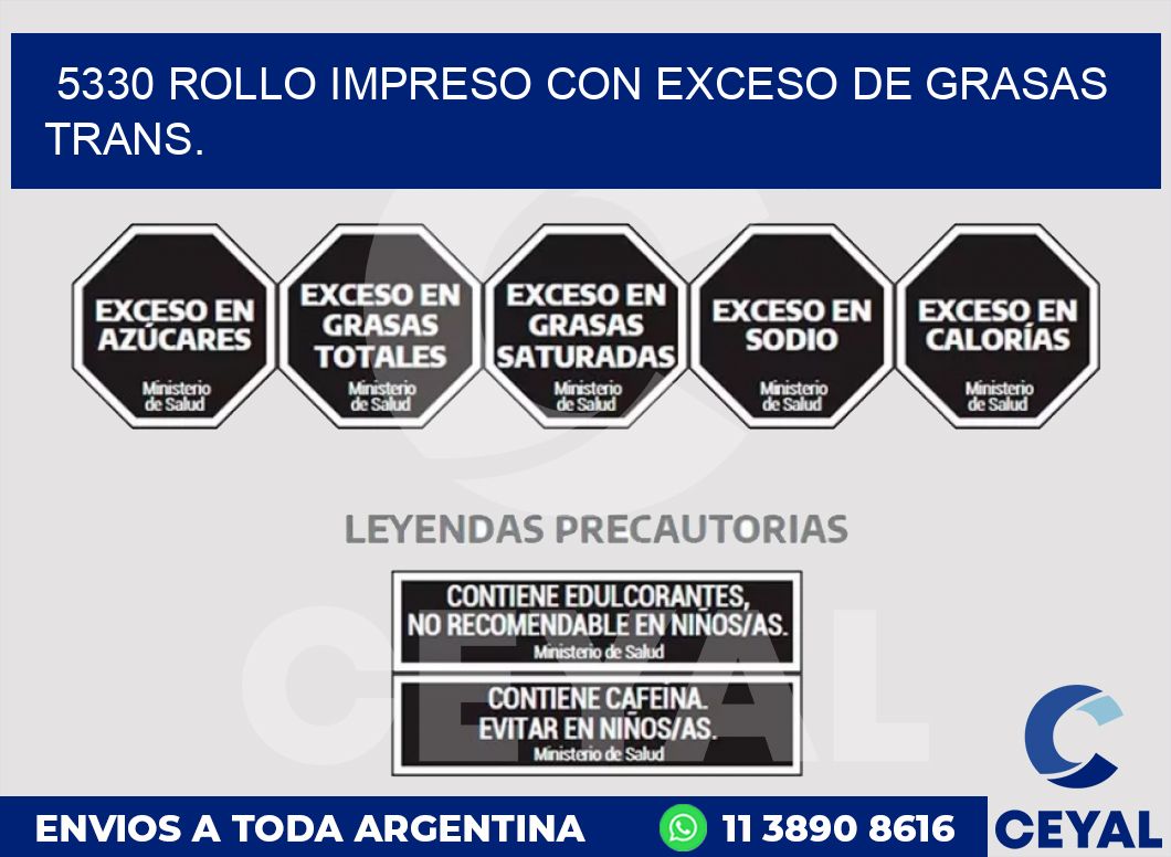 5330 ROLLO IMPRESO CON EXCESO DE GRASAS TRANS.