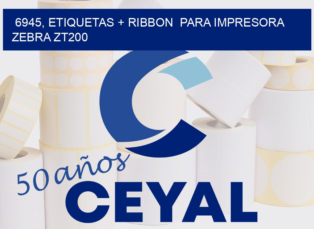 6945, etiquetas + ribbon  para impresora zebra ZT200
