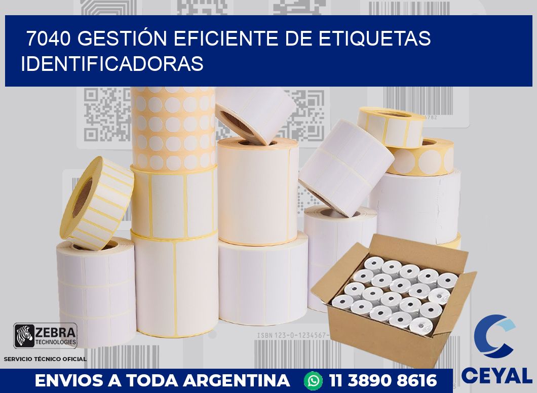 7040 GESTIÓN EFICIENTE DE ETIQUETAS IDENTIFICADORAS