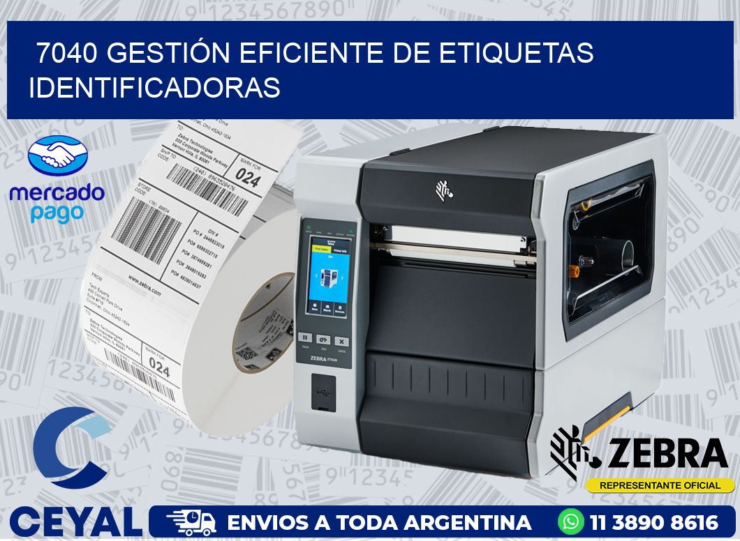 7040 GESTIÓN EFICIENTE DE ETIQUETAS IDENTIFICADORAS