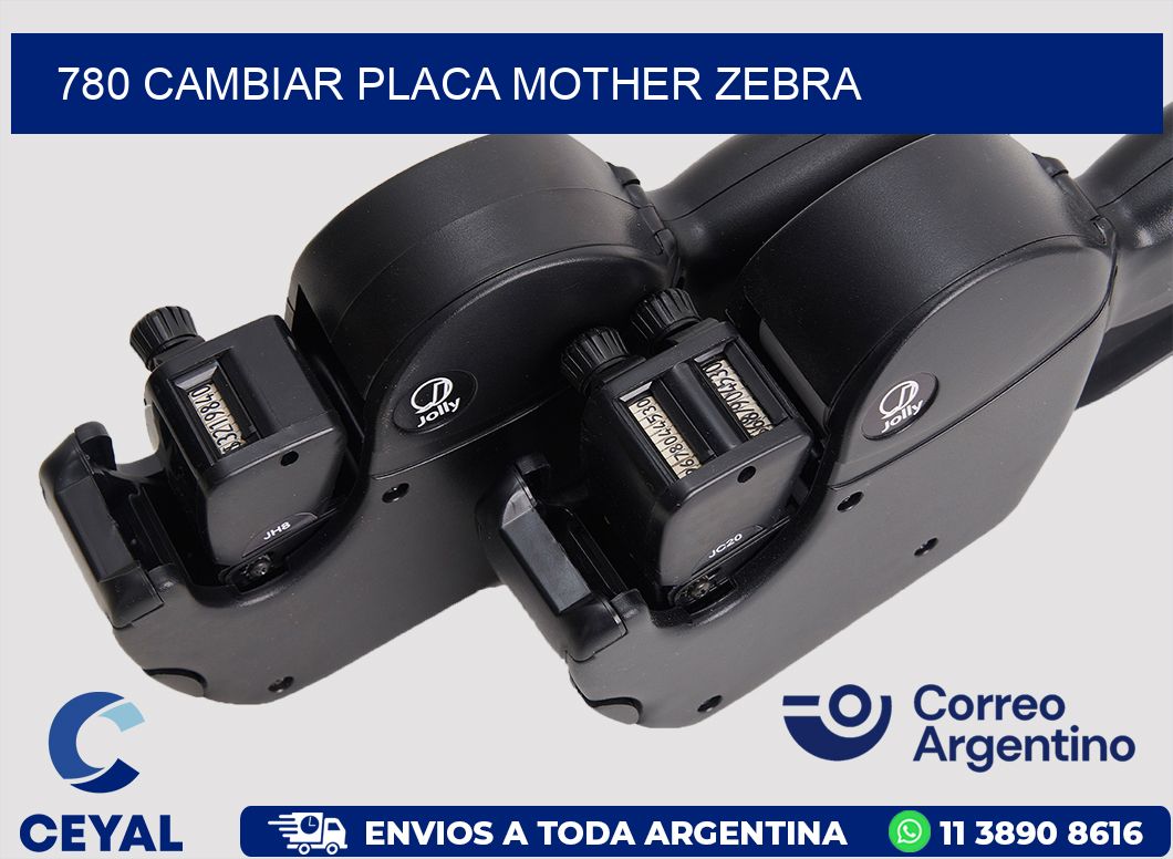 780 CAMBIAR PLACA MOTHER ZEBRA