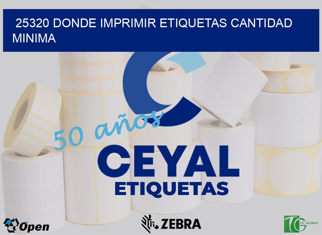 25320 DONDE IMPRIMIR ETIQUETAS CANTIDAD MINIMA