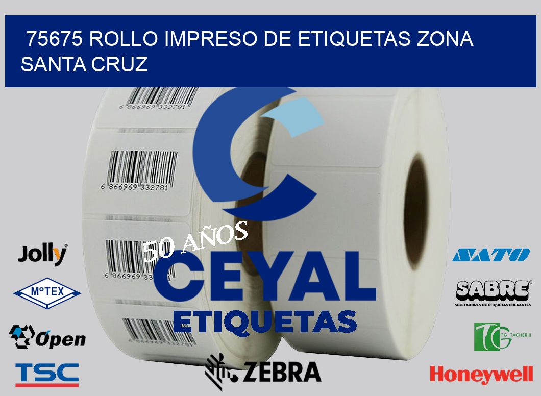 75675 ROLLO IMPRESO DE ETIQUETAS ZONA SANTA CRUZ