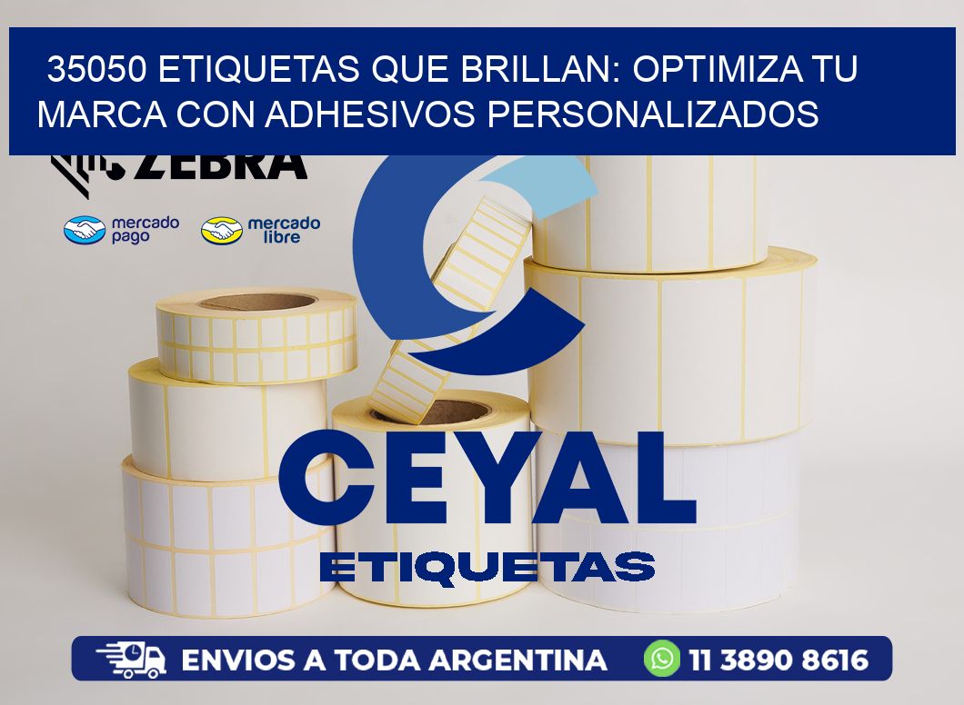 35050 ETIQUETAS QUE BRILLAN: OPTIMIZA TU MARCA CON ADHESIVOS PERSONALIZADOS