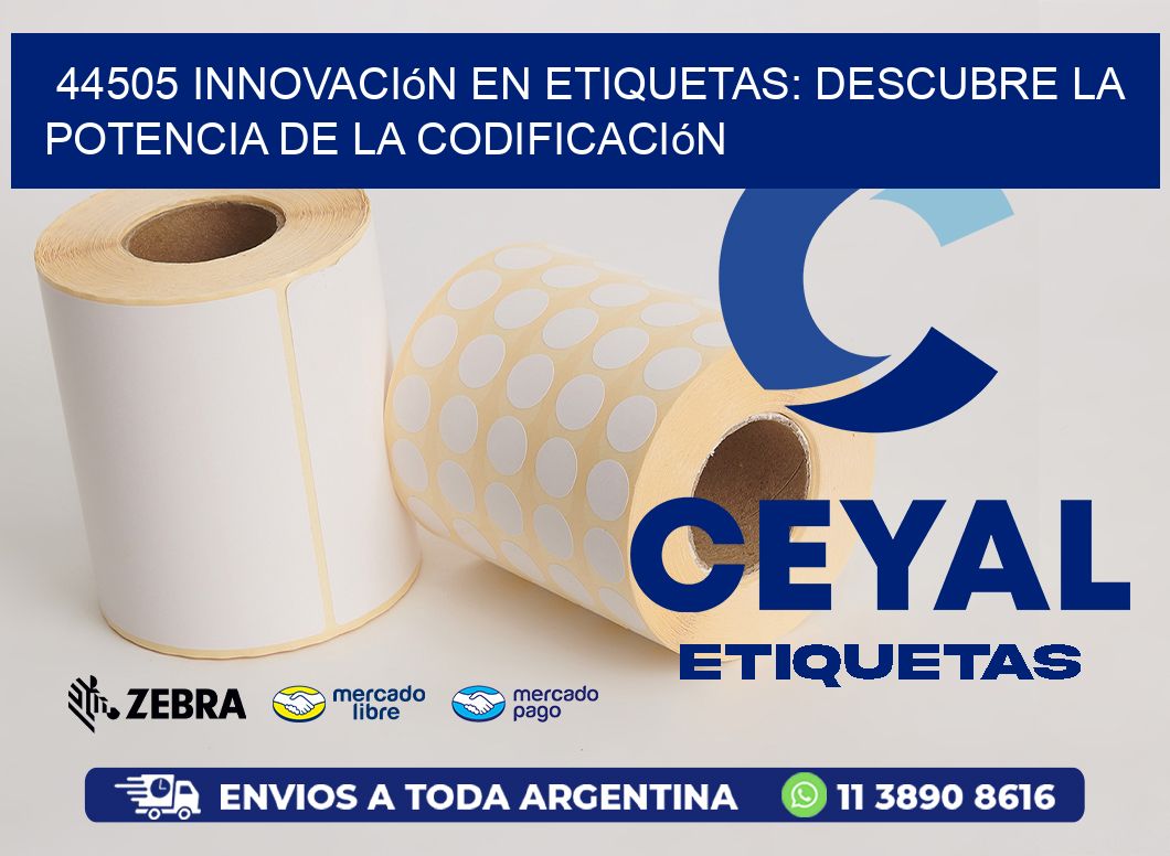 44505 Innovación en Etiquetas: Descubre la Potencia de la Codificación