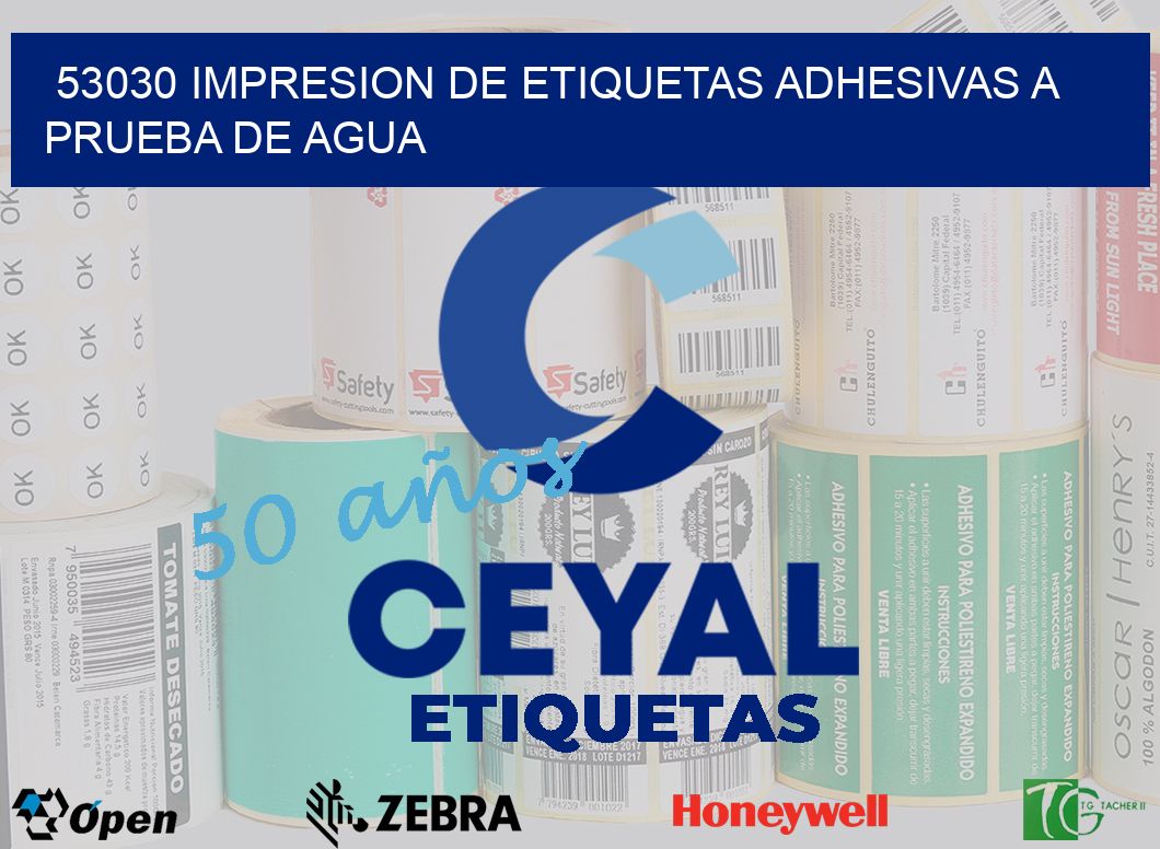53030 IMPRESION DE ETIQUETAS ADHESIVAS A PRUEBA DE AGUA