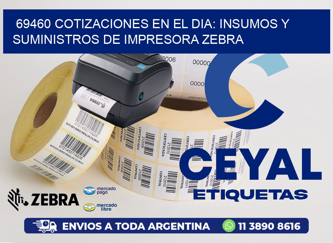 69460 COTIZACIONES EN EL DIA: INSUMOS Y SUMINISTROS DE IMPRESORA ZEBRA