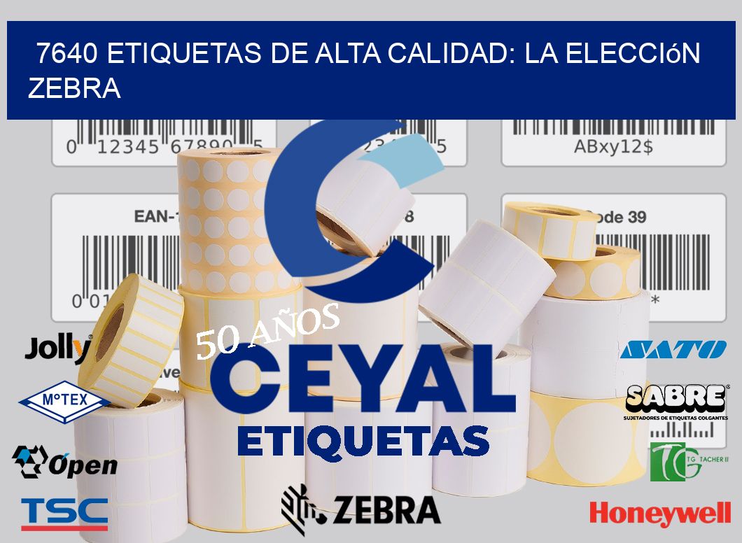7640 Etiquetas de Alta Calidad: La Elección Zebra