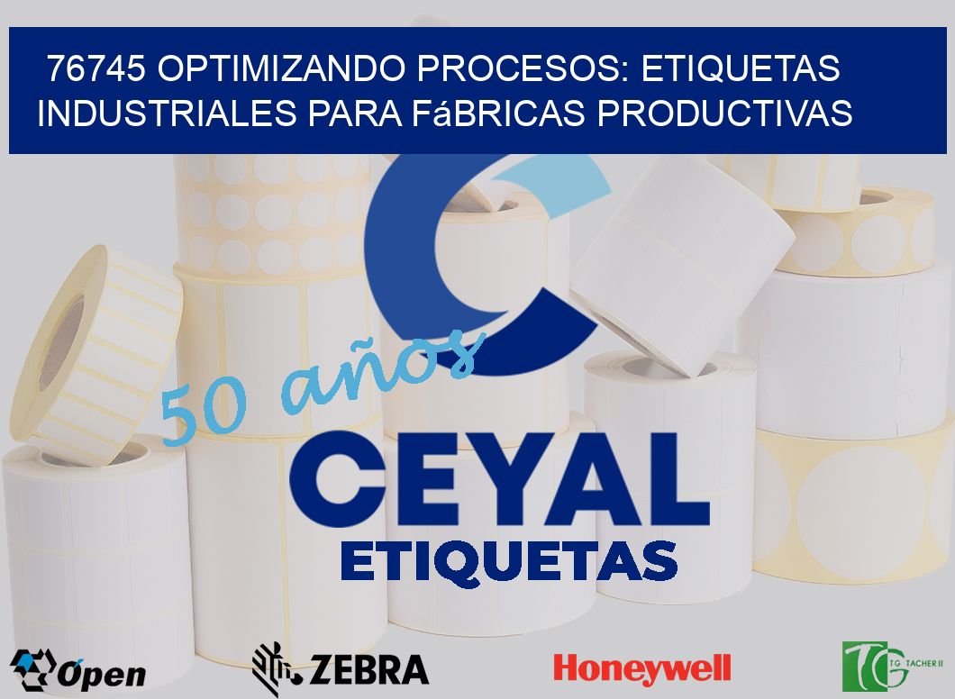 76745 Optimizando Procesos: Etiquetas Industriales para Fábricas Productivas