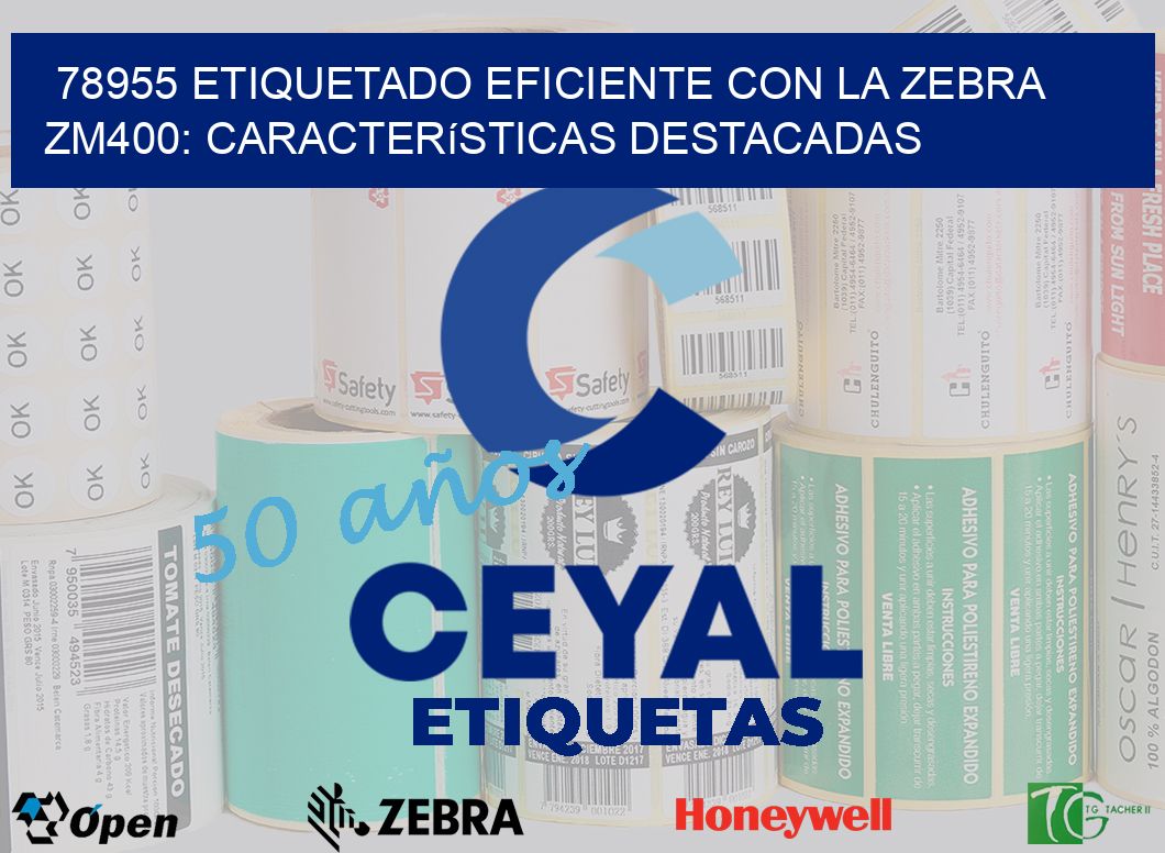 78955 Etiquetado Eficiente con la Zebra ZM400: Características Destacadas