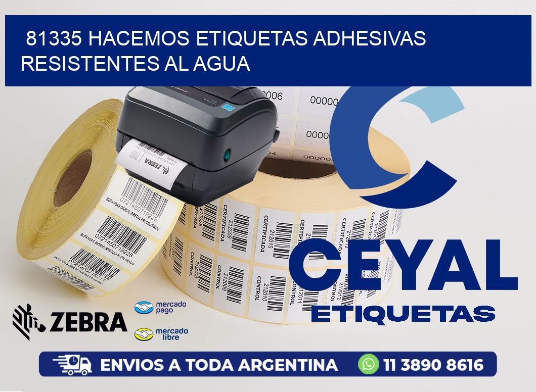 81335 HACEMOS ETIQUETAS ADHESIVAS RESISTENTES AL AGUA