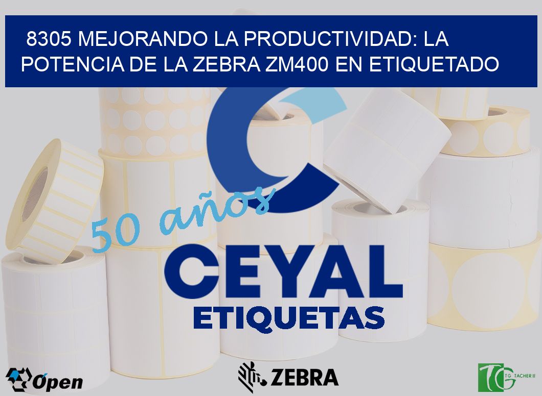 8305 Mejorando la Productividad: La Potencia de la Zebra ZM400 en Etiquetado