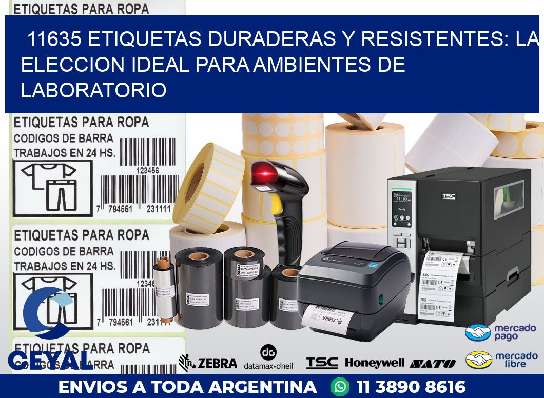 11635 ETIQUETAS DURADERAS Y RESISTENTES: LA ELECCION IDEAL PARA AMBIENTES DE LABORATORIO