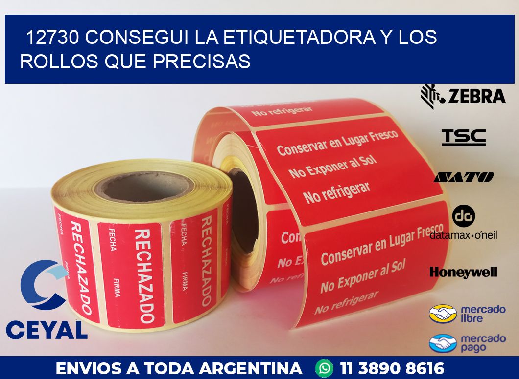 12730 CONSEGUI LA ETIQUETADORA Y LOS ROLLOS QUE PRECISAS