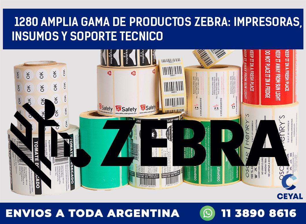 1280 AMPLIA GAMA DE PRODUCTOS ZEBRA: IMPRESORAS, INSUMOS Y SOPORTE TECNICO