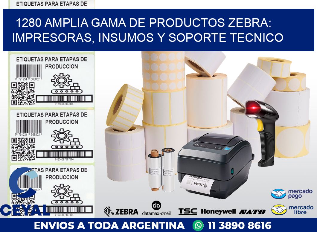 1280 AMPLIA GAMA DE PRODUCTOS ZEBRA: IMPRESORAS, INSUMOS Y SOPORTE TECNICO