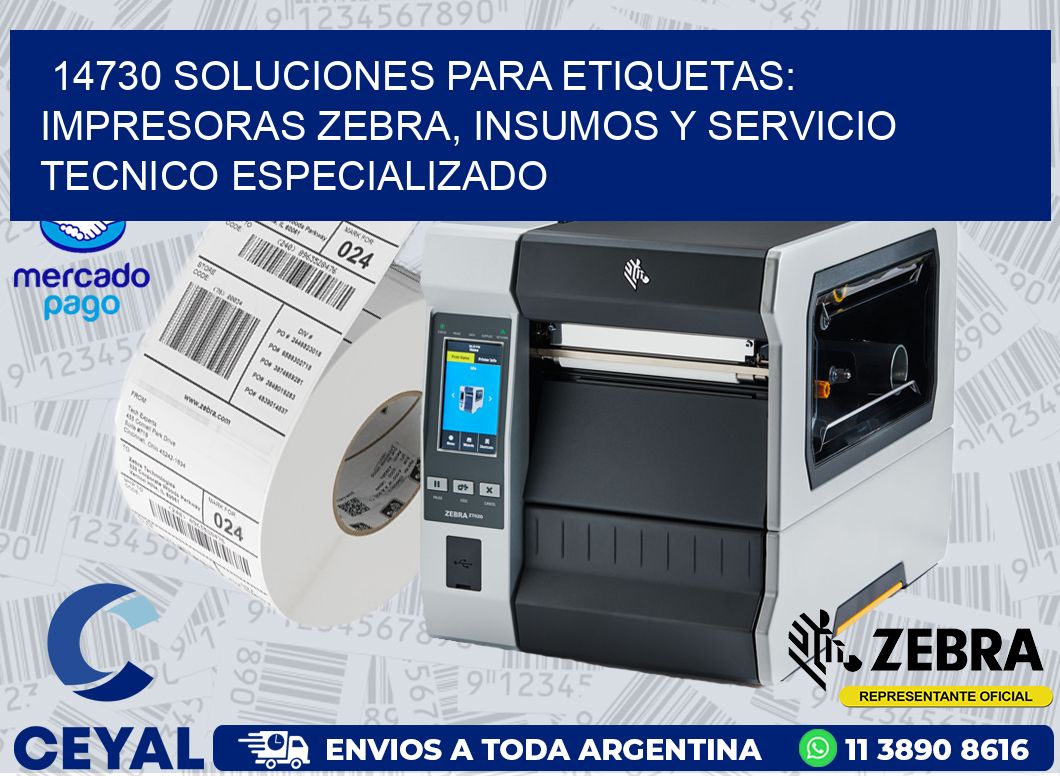 14730 SOLUCIONES PARA ETIQUETAS: IMPRESORAS ZEBRA, INSUMOS Y SERVICIO TECNICO ESPECIALIZADO