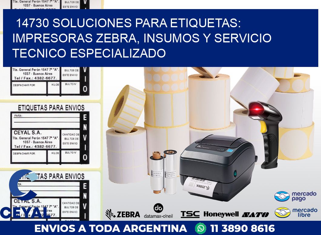 14730 SOLUCIONES PARA ETIQUETAS: IMPRESORAS ZEBRA, INSUMOS Y SERVICIO TECNICO ESPECIALIZADO