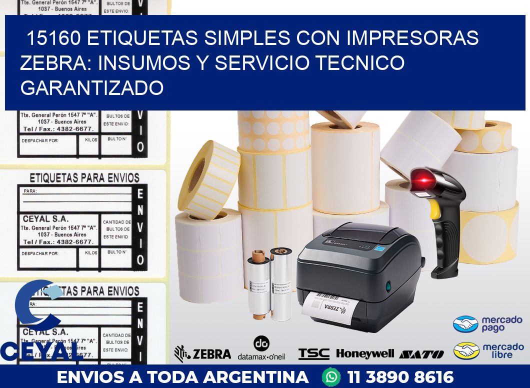 15160 ETIQUETAS SIMPLES CON IMPRESORAS ZEBRA: INSUMOS Y SERVICIO TECNICO GARANTIZADO