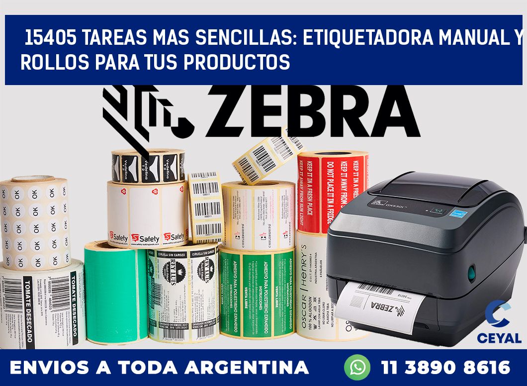15405 TAREAS MAS SENCILLAS: ETIQUETADORA MANUAL Y ROLLOS PARA TUS PRODUCTOS