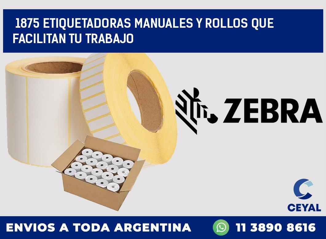 1875 ETIQUETADORAS MANUALES Y ROLLOS QUE FACILITAN TU TRABAJO