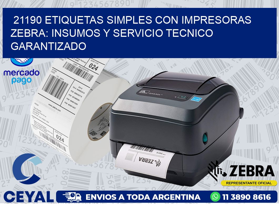 21190 ETIQUETAS SIMPLES CON IMPRESORAS ZEBRA: INSUMOS Y SERVICIO TECNICO GARANTIZADO