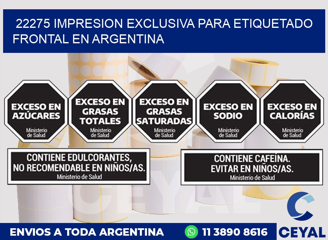 22275 IMPRESION EXCLUSIVA PARA ETIQUETADO FRONTAL EN ARGENTINA