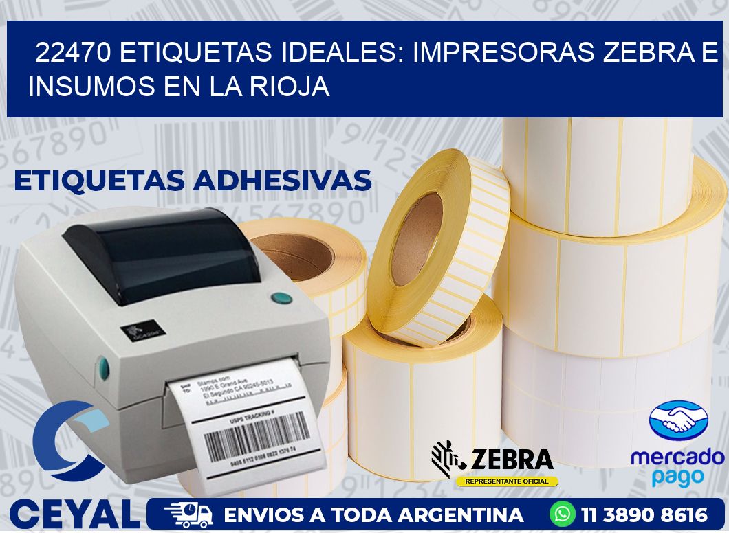 22470 ETIQUETAS IDEALES: IMPRESORAS ZEBRA E INSUMOS EN LA RIOJA